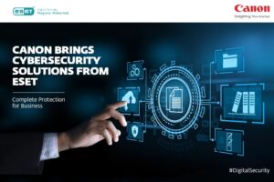 Canon India announces strategic collaboration with ESET; forays into cyber-security domain