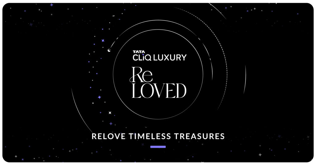 Tata CLiQ Luxury launches the ReLoved Store for timeless and authentic pre-owned products