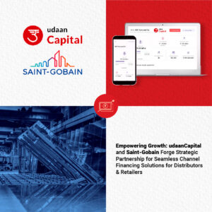 udaanCapital and Saint-Gobain Partner to Promote Channel Financing in the MSME Sector 
