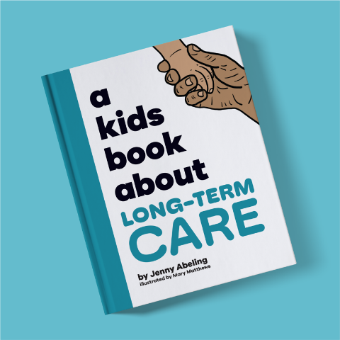 A Kids Book About Long-Term Care by Author Jenny Abeling