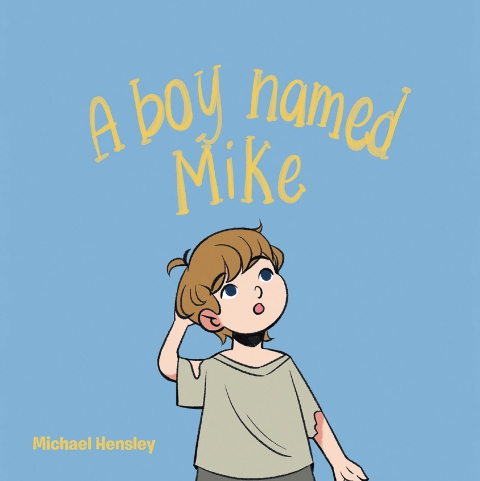 Author Michael Hensley’s New Book A boy named Mike